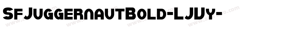 SfJuggernautBold-LJVy字体转换 SfJuggernautBold-LJVy字体转换