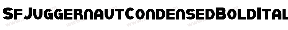 SfJuggernautCondensedBoldItalic-dOrl字体转换 SfJuggernautCondensedBoldItalic-dOrl字体转换