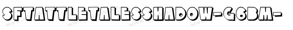 SfTattleTalesShadow-G6Bm字体转换