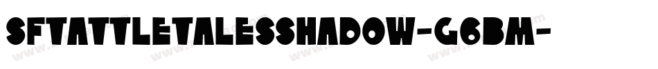SfTattleTalesShadow-G6Bm字体转换