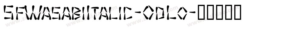 SfWasabiItalic-0dLo字体转换 SfWasabiItalic-0dLo字体转换