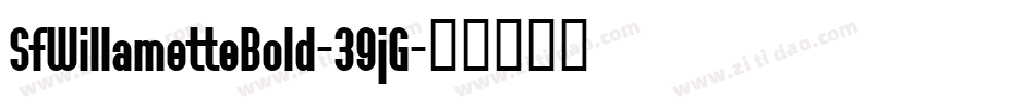 SfWillametteBold-39jG字体转换 SfWillametteBold-39jG字体转换