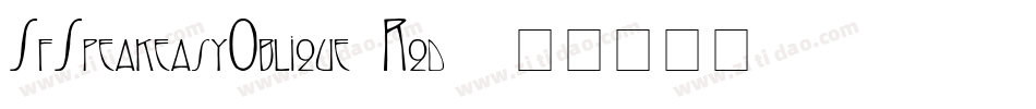 SfSpeakeasyOblique-Rqd6字体转换 SfSpeakeasyOblique-Rqd6字体转换