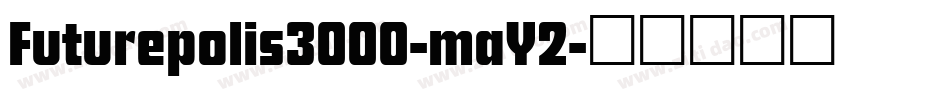 Futurepolis3000-maY2字体转换