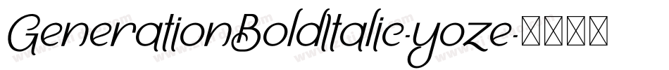 GenerationBoldItalic-yoze字体转换 GenerationBoldItalic-yoze字体转换