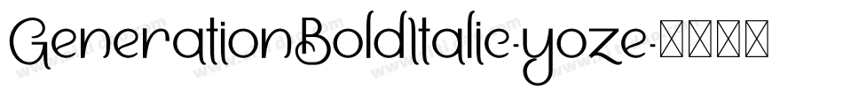 GenerationBoldItalic-yoze字体转换 GenerationBoldItalic-yoze字体转换