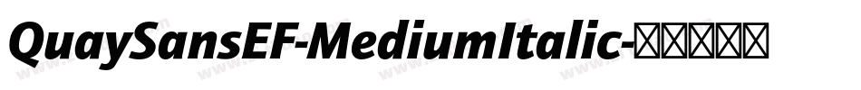 QuaySansEF-MediumItalic字体转换 QuaySansEF-MediumItalic字体转换