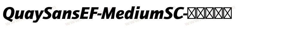 QuaySansEF-MediumSC字体转换 QuaySansEF-MediumSC字体转换