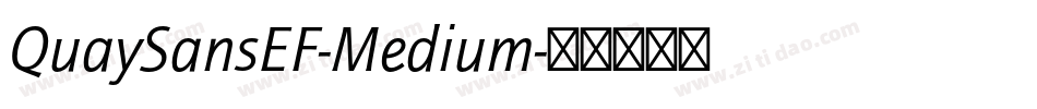 QuaySansEF-Medium字体转换 QuaySansEF-Medium字体转换