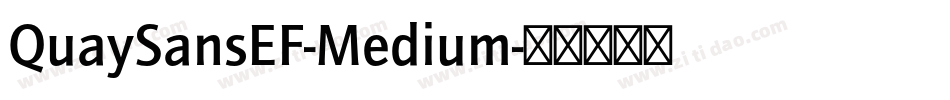QuaySansEF-Medium字体转换 QuaySansEF-Medium字体转换