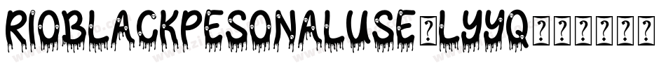 RioBlackPesonalUse-lYyq字体转换