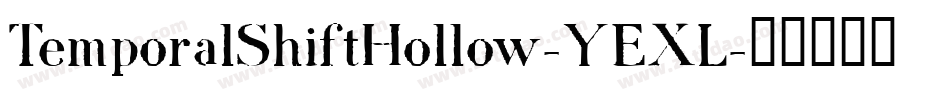 TemporalShiftHollow-YEXL字体转换