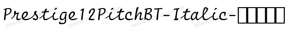 Prestige12PitchBT-Italic字体转换