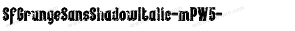 SfGrungeSansShadowItalic-mPW5字体转换 SfGrungeSansShadowItalic-mPW5字体转换
