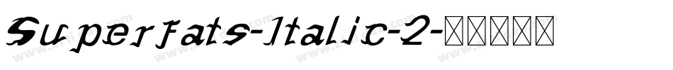 Superfats-Italic-2字体转换