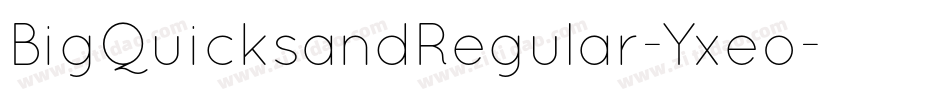BigQuicksandRegular-Yxeo字体转换