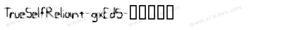 TrueSelfReliant-gxEd5字体转换
