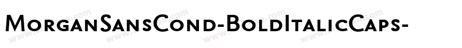 MorganSansCond-BoldItalicCaps字体转换