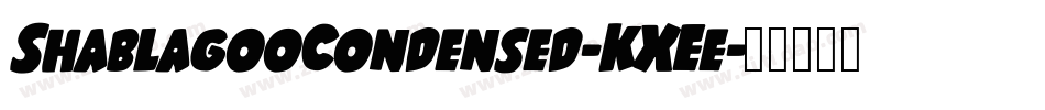 ShablagooCondensed-KXEe字体转换