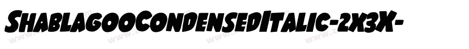 ShablagooCondensedItalic-2x3X字体转换