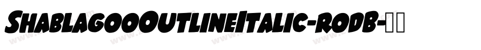 ShablagooOutlineItalic-rodB字体转换