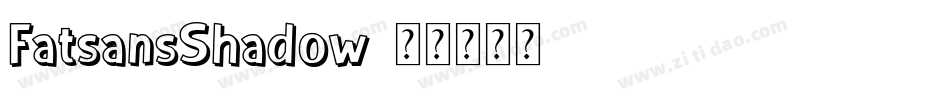 FatsansShadow字体转换