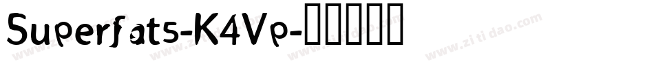 Superfats-K4Vp字体转换
