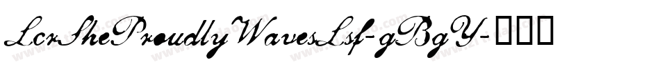 LcrSheProudlyWavesLsf-gBgY字体转换