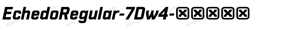 EchedoRegular-7Dw4字体转换