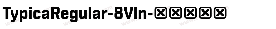 TypicaRegular-8Vln字体转换
