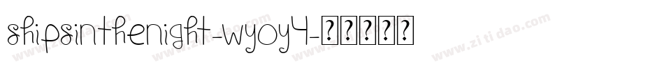 ShipsInTheNight-Wyoy4字体转换 ShipsInTheNight-Wyoy4字体转换