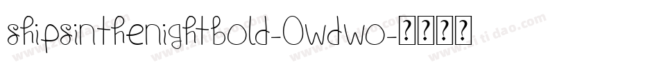 ShipsInTheNightBold-0WdWo字体转换 ShipsInTheNightBold-0WdWo字体转换