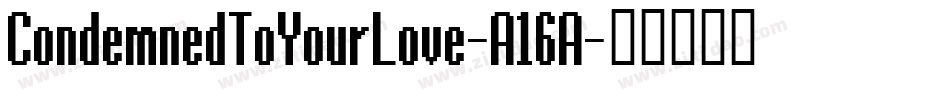 CondemnedToYourLove-A16A字体转换