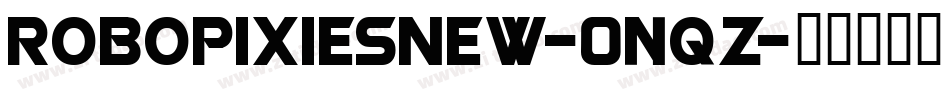 RobopixiesNew-0nqz字体转换