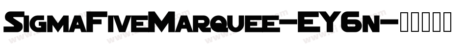 SigmaFiveMarquee-EY6n字体转换