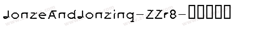 JonzeAndJonzing-ZZr8字体转换 JonzeAndJonzing-ZZr8字体转换