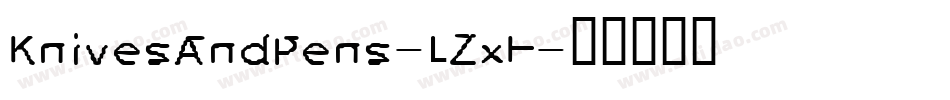 KnivesAndPens-LZxE字体转换