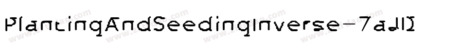 PlantingAndSeedingInverse-7aJD字体转换 PlantingAndSeedingInverse-7aJD字体转换