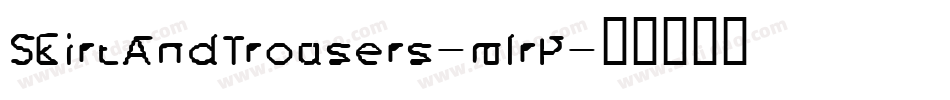 SkirtAndTrousers-mlrP字体转换