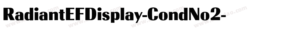 RadiantEFDisplay-CondNo2字体转换 RadiantEFDisplay-CondNo2字体转换