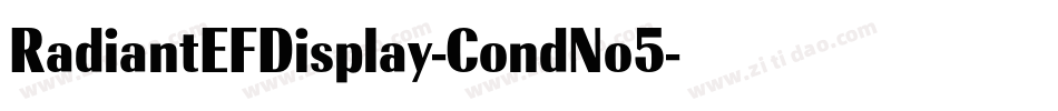 RadiantEFDisplay-CondNo5字体转换 RadiantEFDisplay-CondNo5字体转换