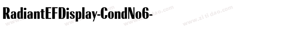 RadiantEFDisplay-CondNo6字体转换 RadiantEFDisplay-CondNo6字体转换