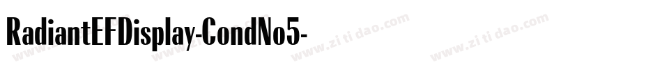 RadiantEFDisplay-CondNo5字体转换 RadiantEFDisplay-CondNo5字体转换