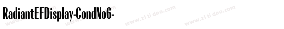 RadiantEFDisplay-CondNo6字体转换 RadiantEFDisplay-CondNo6字体转换