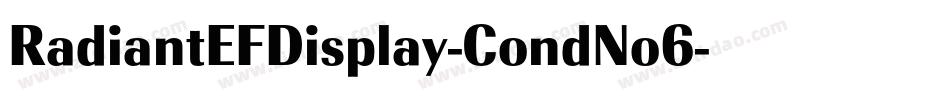 RadiantEFDisplay-CondNo6字体转换 RadiantEFDisplay-CondNo6字体转换