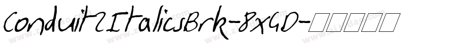 Conduit2ItalicsBrk-8xGD字体转换