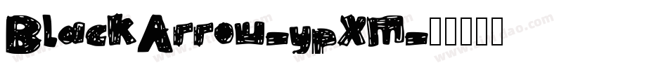 BlackArrow-ypXM字体转换 BlackArrow-ypXM字体转换
