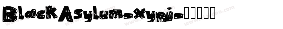 BlackAsylum-xypj字体转换 BlackAsylum-xypj字体转换