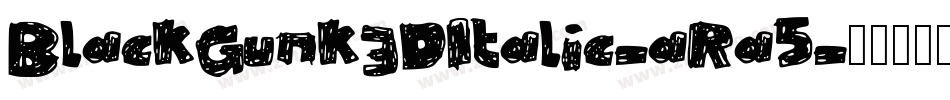 BlackGunk3DItalic-aRa5字体转换 BlackGunk3DItalic-aRa5字体转换
