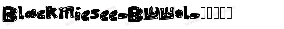 BlackMiesee-BWWol字体转换 BlackMiesee-BWWol字体转换